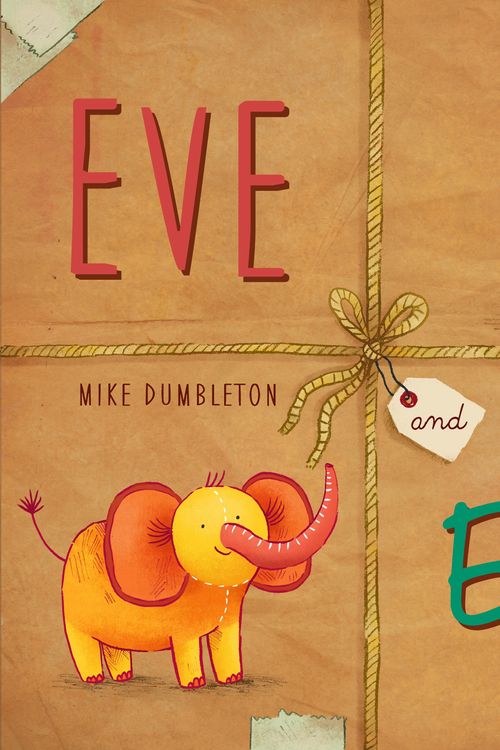 Cover Art for 9780857988515, Eve and Elly by Mike Dumbleton, Laura Wood