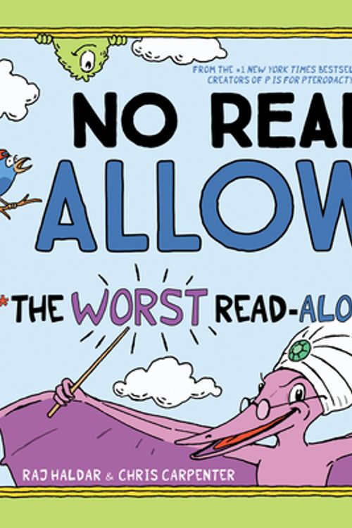 Cover Art for 9781728206592, No Reading Allowed: The Worst Read-Aloud Book Ever by Raj Haldar, Chris Carpenter