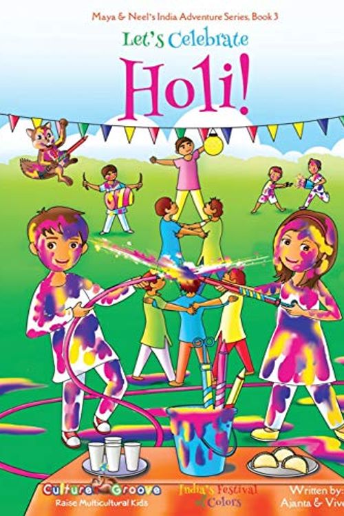 Cover Art for 9781945792168, Let's Celebrate Holi! (Maya & Neel's India Adventure Series, Book 3)Maya & Neel's India Adventure by Chakraborty, Ajanta, Kumar, Vivek