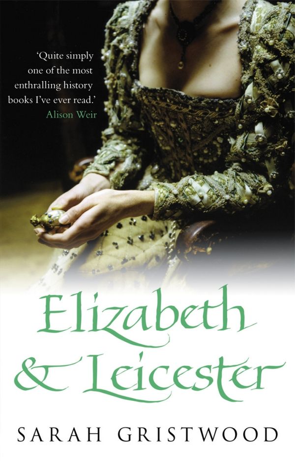 Cover Art for 9780553817867, Elizabeth and Leicester by Sarah Gristwood