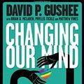 Cover Art for 9781939880765, Changing Our Mind by David P. Gushee