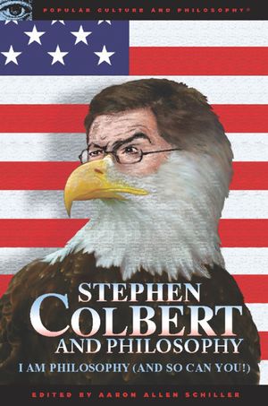 Cover Art for 9780812696905, Stephen Colbert and Philosophy by Aaron Allen Schiller