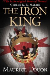 Cover Art for 9780007491261, The Iron King (The Accursed Kings, Book 1) by Maurice Druon