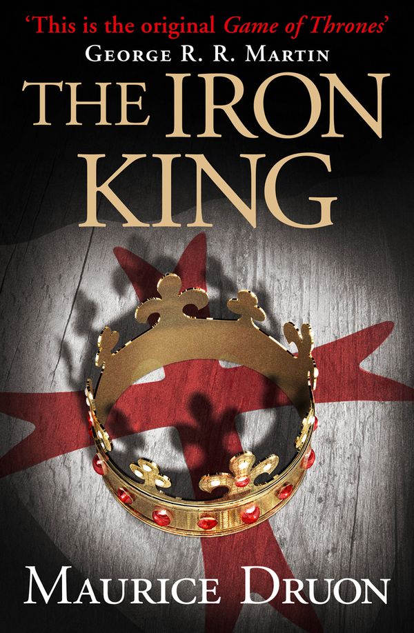 Cover Art for 9780007491261, The Iron King (The Accursed Kings, Book 1) by Maurice Druon