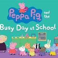 Cover Art for 9780606351546, Peppa Pig and the Busy Day at School by Candlewick Press Editors