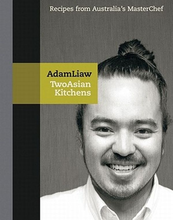 Cover Art for 9781864711356, Two Asian Kitchens by Adam Liaw