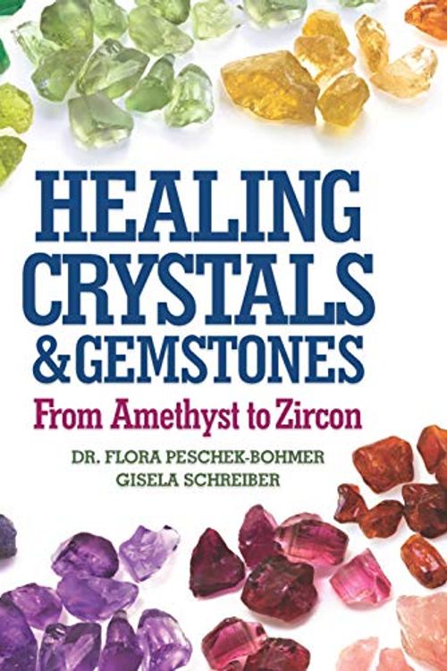 Cover Art for 9781568524429, Healing Crystals and Gemstones by Peschek-Bohmer, Dr. Flora;Schreiber, Gisela