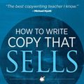Cover Art for 9781630475024, How to Write Copy That SellsThe Step-By-Step System for More Sales, to More... by Ray Edwards