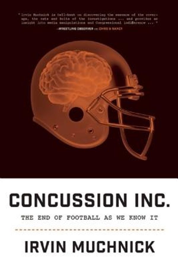Cover Art for 9781770411388, Concussion Inc.: The End of Football As We Know It by Irvin Muchnick