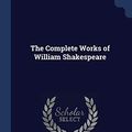 Cover Art for 9781376846478, The Complete Works of William Shakespeare by Sidney Lee