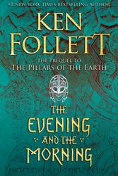Cover Art for 9780525954989, The Evening and the Morning by Ken Follett