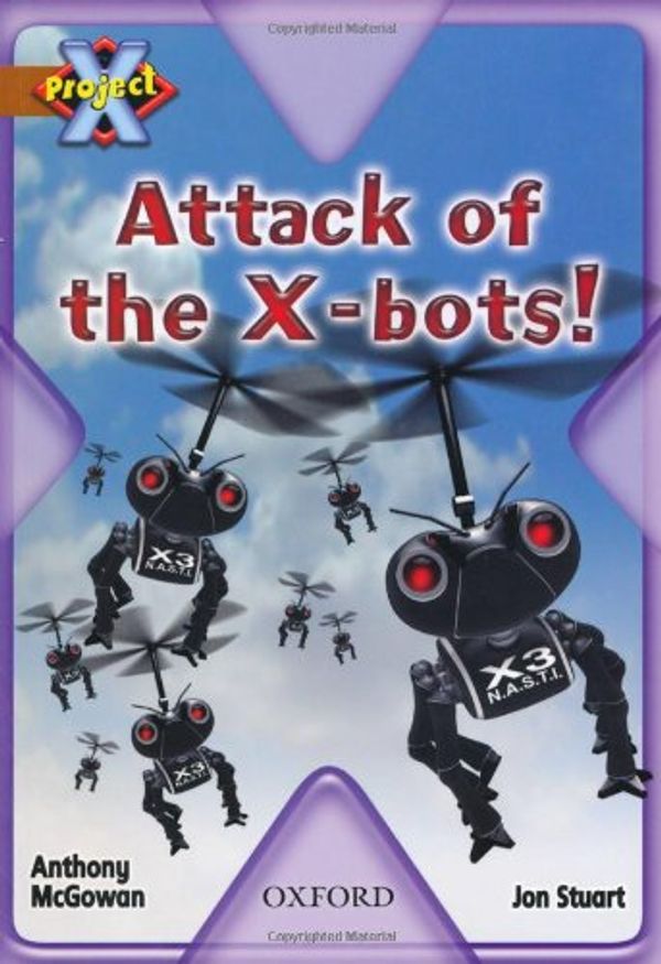 Cover Art for 9780198472100, Project X: Strong Defences: Attack of the X-bots! by Anthony McGowan