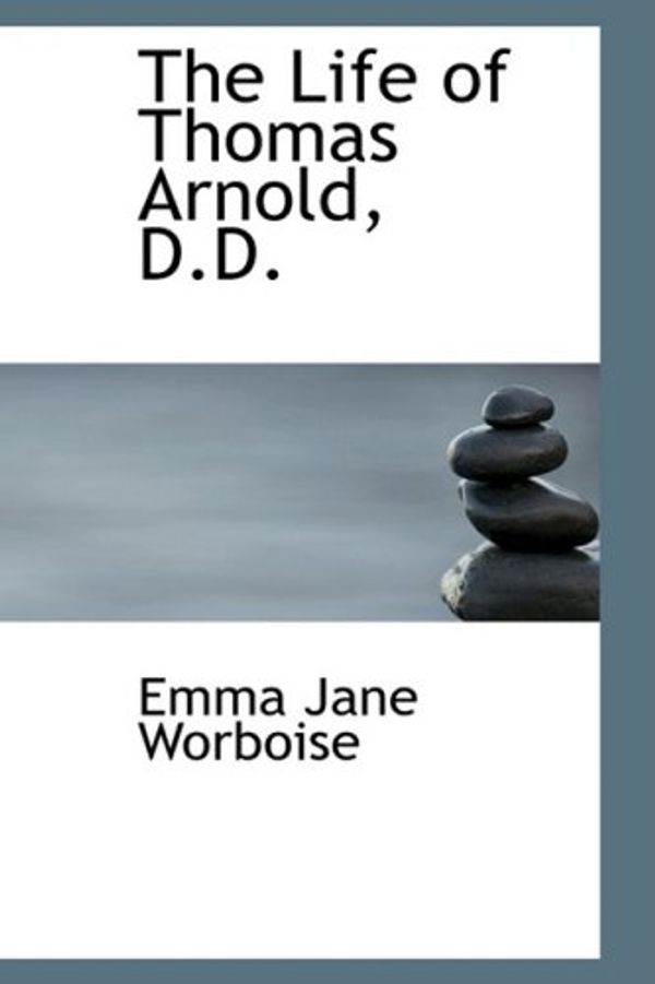 Cover Art for 9780559004568, The Life of Thomas Arnold, D.D. by Emma Jane Worboise