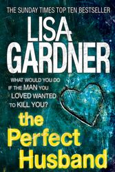 Cover Art for 9780755396177, The Perfect Husband (FBI Profiler 1) by Lisa Gardner