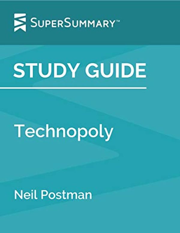 Cover Art for B088X6DRT6, Study Guide: Technopoly by Neil Postman (SuperSummary) by SuperSummary