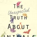 Cover Art for 9780857524102, The Unexpected Truth About Animals by Lucy Cooke