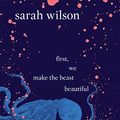 Cover Art for 9780593080016, First, We Make the Beast Beautiful: A new story about anxiety by Sarah Wilson