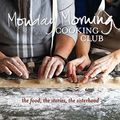 Cover Art for 8601404561818, Monday Morning Cooking Club by Monday Morning Cooking Club
