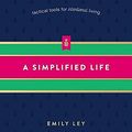 Cover Art for 9780718098315, A Simplified Life by Emily Ley