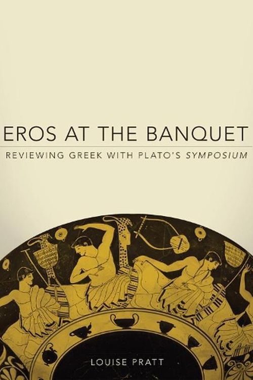 Cover Art for 9780806141428, Eros at the Banquet: Reviewing Greek with Plato's Symposium by L. Pratt