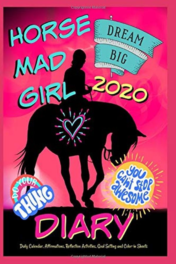 Cover Art for 9781697612806, Horse Mad Girl Diary 2020 - Daily Calendar, Affirmations, Reflection Activities, Goal Setting and Color-in Sheets by Kaz Campbell, Katrina Kahler