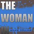 Cover Art for 9781985769816, The Woman in White by Wilkie Collins