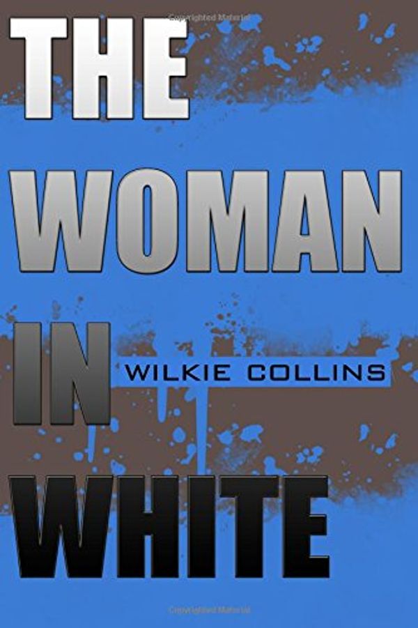 Cover Art for 9781985769816, The Woman in White by Wilkie Collins