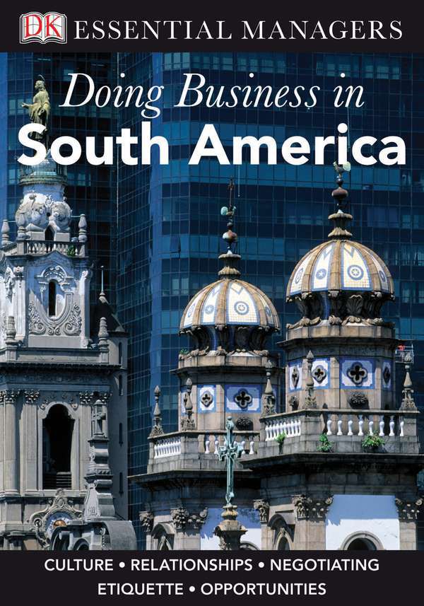 Cover Art for 9780756665678, DK Essential Managers: Doing Business In South America by DK Publishing