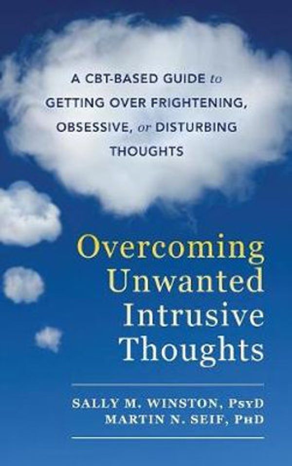 Cover Art for 9781635618747, Overcoming Unwanted Intrusive Thoughts by Sally M Winston, Martin N Seif