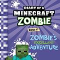 Cover Art for 9781732626553, Diary of a Minecraft Zombie Book 17: Zombie's Excellent Adventure by Zack Zombie