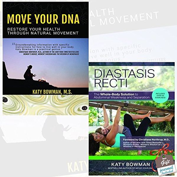 Cover Art for 9789123586271, Move Your DNA and Diastasis Recti 2 Books Bundle Collection By Katy Bowman With Gift Journal - Restore Your Health Through Natural Movement, The Whole-Body Solution to Abdominal Weakness and Separation by Katy Bowman