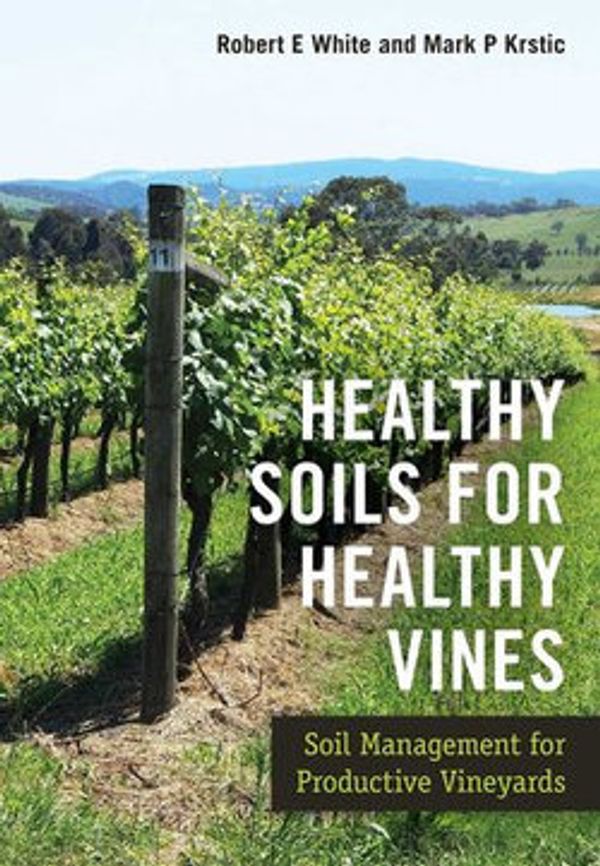 Cover Art for 9781486307401, Healthy Soils for Healthy Vines by Robert White, Mark Krstic
