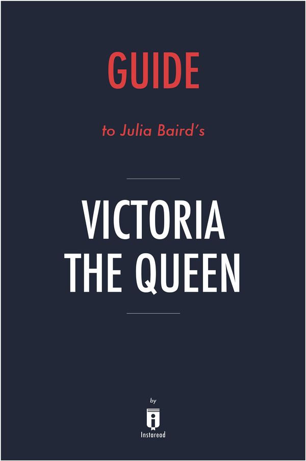 Cover Art for 9781683787006, Notes on Julia Baird's Victoria The Queen by Instaread by Instaread