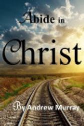 Cover Art for 9781494414085, Abide In Christ by Andrew Murray
