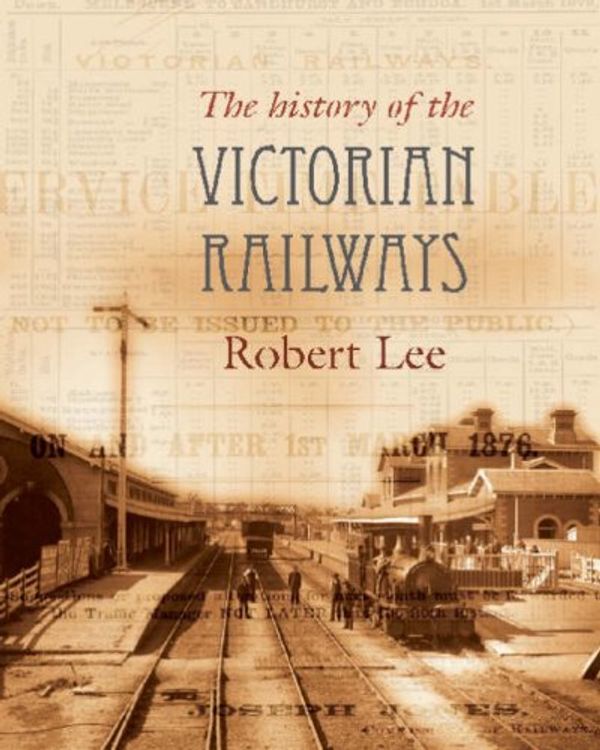 Cover Art for 9780522851342, The Railways of Victoria 1854-2004 by Lee Robert