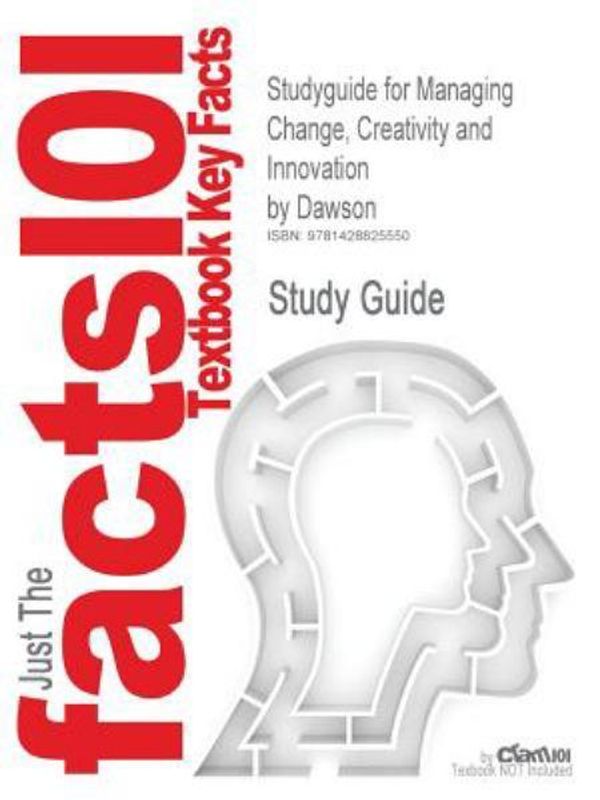 Cover Art for 9781428825550, Outlines & Highlights for Managing Change, Creativity and Innovation by Patrick M B Dawson, ISBN by Cram101 Textbook Reviews