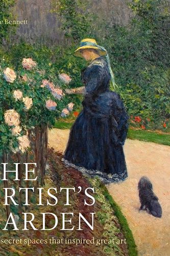 Cover Art for 9781781318744, The Artist's Garden: How Gardens Inspired Our Greatest Painters by Jackie Bennett