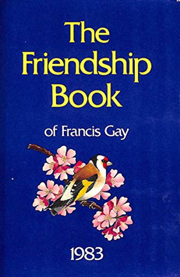Cover Art for 9780851162676, The Friendship Book of Francis Gay 1983 ,. by Francis Gay