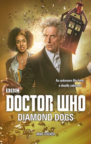 Cover Art for 9781785942693, Doctor Who: Diamond Dogs (Dr Who) by Mike Tucker