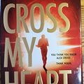 Cover Art for 9781444822786, Cross My Heart by James Patterson