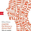 Cover Art for B09KPT5WKG, Chatter - Die Stimme in deinem Kopf: Wie wir unseren inneren Kritiker in einen inneren Coach verwandeln (German Edition) by Ethan Kross