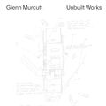 Cover Art for 9781760764531, Glenn Murcutt: Unbuilt Works by Nick Sissons