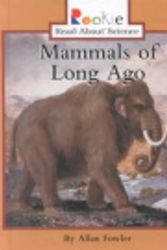 Cover Art for 9780516212098, Mammals of Long Ago by Allan Fowler