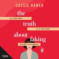 Cover Art for 9781460786895, The Truth About Faking It by Cassie Hamer