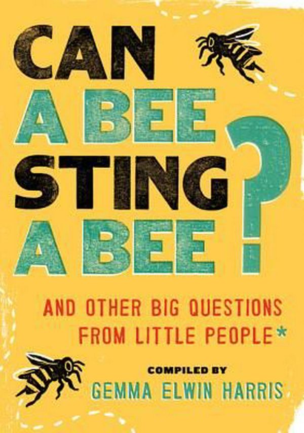 Cover Art for 9780062223234, Can a Bee Sting a Bee? by Gemma Elwin Harris