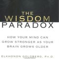 Cover Art for 9781592401109, The Wisdom Paradox by Elkhonon Goldberg