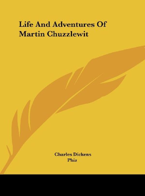 Cover Art for 9781161609653, Life and Adventures of Martin Chuzzlewit by Charles Dickens