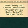 Cover Art for 9780820410340, The Art of Living: Erich Fromm's Life and Works by Gerhard P. Knapp