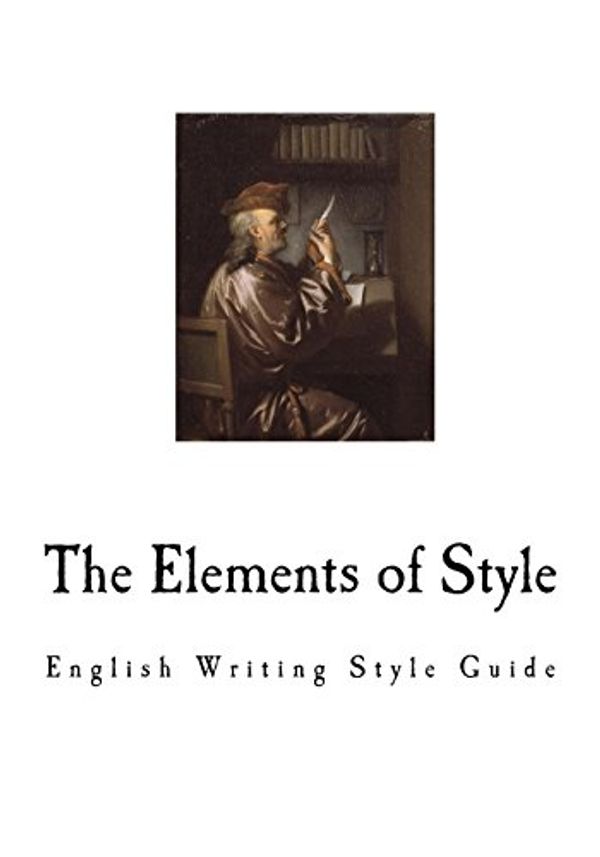 Cover Art for 9781720794783, The Elements of Style: The English Writing Style Guide by William Strunk, E. B. White