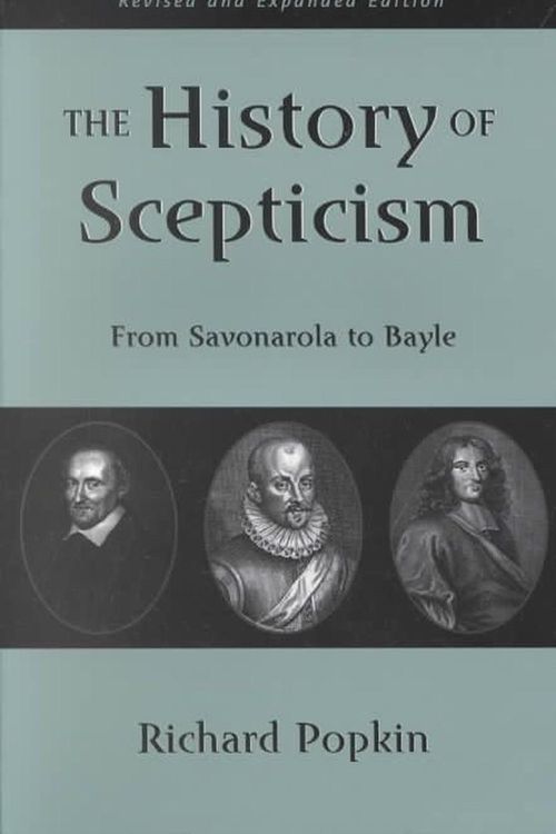 Cover Art for 9780195107685, The History of Scepticism: From Savonarola to Bayle by Richard H. Popkin